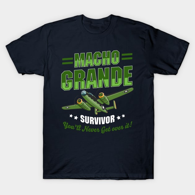 Macho Grande Survivor - You'll Never Get Over it! T-Shirt by Meta Cortex